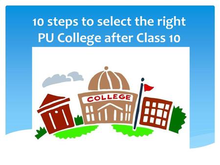 10 steps to select the right PU College after Class 10