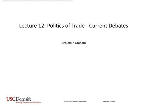 Lecture 12: Politics of Trade - Current Debates