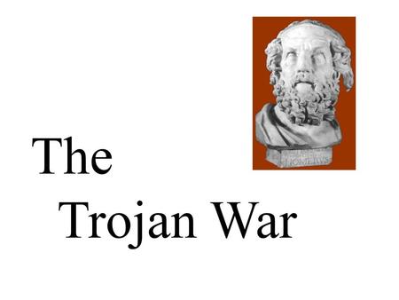 The Trojan War.