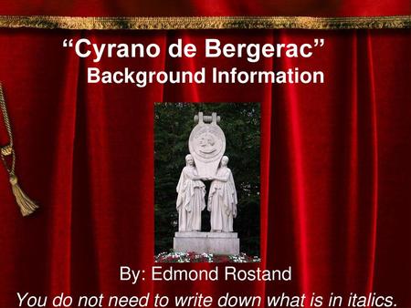 “Cyrano de Bergerac” Background Information