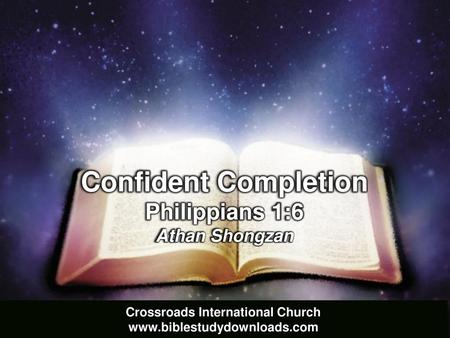 Confident Completion Philippians 1:6 Athan Shongzan