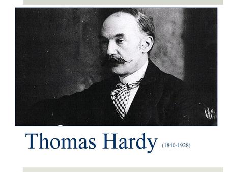 Thomas Hardy (1840-1928).