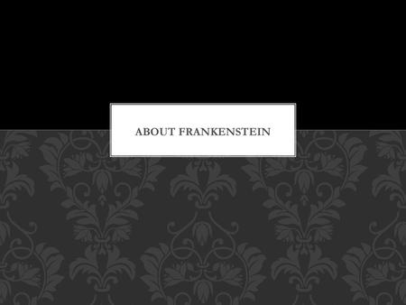 About Frankenstein.