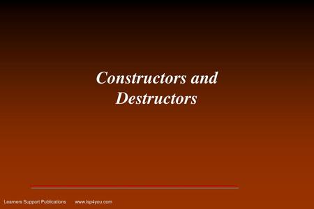 Constructors and Destructors