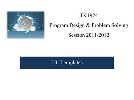 TK1924 Program Design & Problem Solving Session 2011/2012