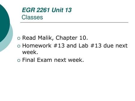 EGR 2261 Unit 13 Classes Read Malik, Chapter 10.