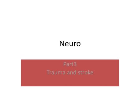 Neuro Part3 Trauma and stroke.