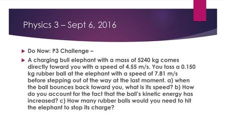 Physics 3 – Sept 6, 2016 Do Now: P3 Challenge –