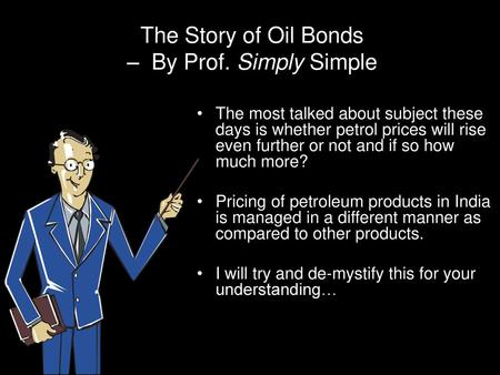 The Story of Oil Bonds – By Prof. Simply Simple