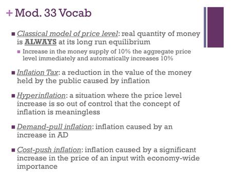 Mod. 33 Vocab Classical model of price level: real quantity of money is ALWAYS at its long run equilibrium Increase in the money supply of 10% the aggregate.