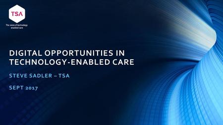 Digital opportunities in Technology-Enabled Care