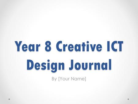 Year 8 Creative ICT Design Journal