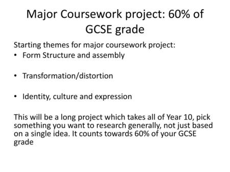 Major Coursework project: 60% of GCSE grade