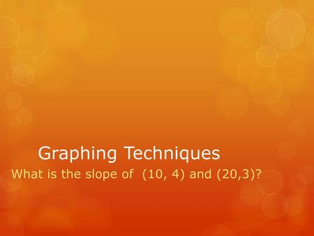 What is the slope of (10, 4) and (20,3)?