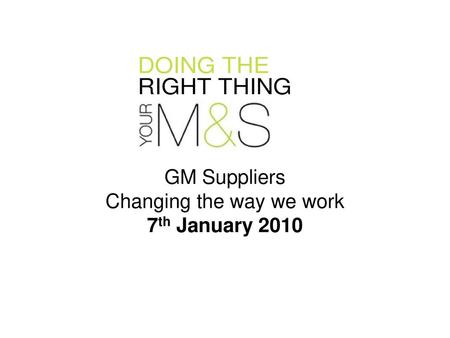 GM Suppliers Changing the way we work 7th January 2010