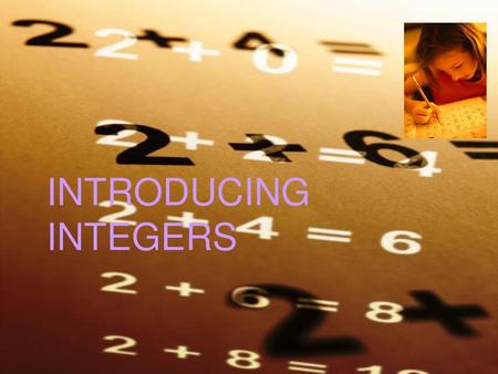 INTRODUCING INTEGERS.