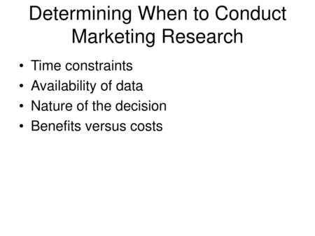 Determining When to Conduct Marketing Research