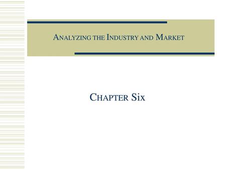 ANALYZING THE INDUSTRY AND MARKET