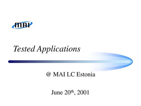 Tested Applications @ MAI LC Estonia June 20th, 2001.