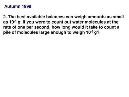 Autumn 1999 2. The best available balances can weigh amounts as small