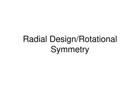 Radial Design/Rotational Symmetry