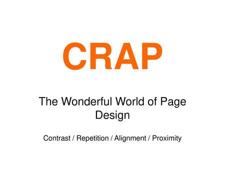 CRAP The Wonderful World of Page Design