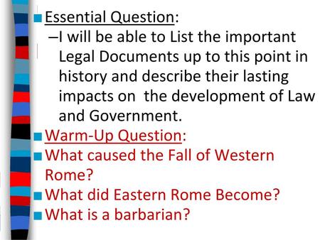 Essential Question: I will be able to List the important Legal Documents up to this point in history and describe their lasting impacts on the development.