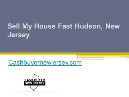 Sell My House Fast Hudson, New Jersey Cashbuyernewjersey.com.