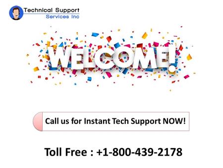 Call us for Instant Tech Support NOW! Toll Free :