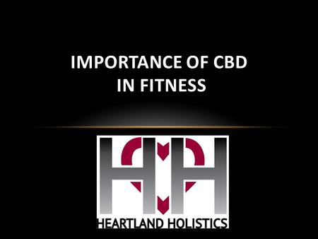 IMPORTANCE OF CBD IN FITNESS. HEARTLAND HOLISTICS AS A CBD DISTRIBUTOR  Heartland Holistics provides CBD infused products for the Athletes offering the.