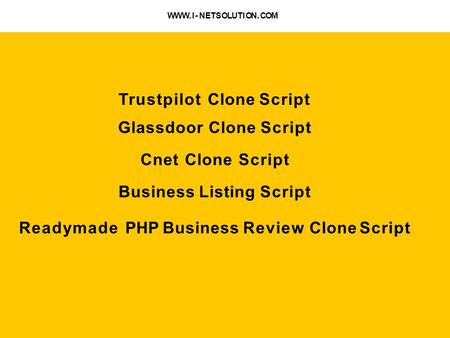 W W W. I - N E T S O L U T I O N. C O MW W W. I - N E T S O L U T I O N. C O M Trustpilot Clone Script Glassdoor Clone Script Cnet Clone Script Business.