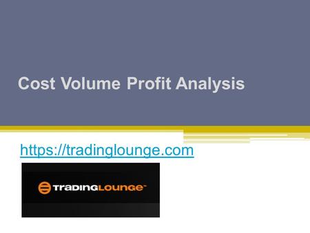 Cost Volume Profit Analysis https://tradinglounge.com.