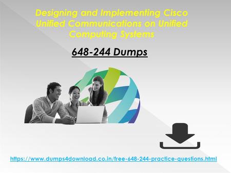 Designing and Implementing Cisco Unified Communications on Unified Computing Systems Dumps https://www.dumps4download.co.in/free practice-questions.html.