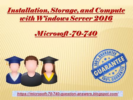 2018 70-740 Real Exam Questions - Microsoft 70-740 Real Braindumps Dumps4Download.us