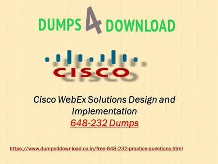 Cisco WebEx Solutions Design and Implementation Dumps https://www.dumps4download.co.in/free practice-questions.html.