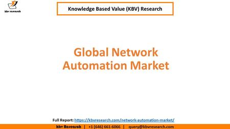 Kbv Research | +1 (646) | Executive Summary (1/2) Global Network Automation Market Knowledge Based Value (KBV) Research.