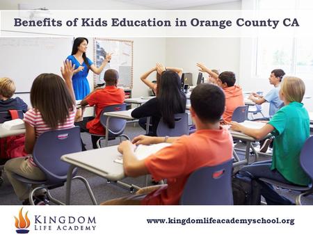 Benefits of Kids Education in Orange County CA