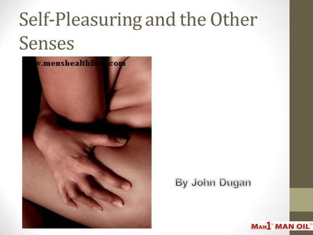 Self-Pleasuring and the Other Senses