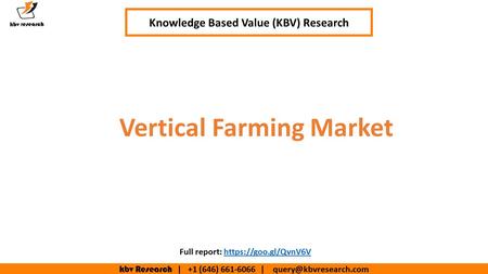 Kbv Research | +1 (646) | Vertical Farming Market Knowledge Based Value (KBV) Research Full report: https://goo.gl/QvnV6Vhttps://goo.gl/QvnV6V.