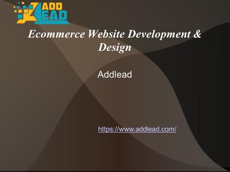 Ecommerce Website Development & Design Addlead https://www.addlead.com/