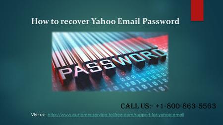 How to recover Yahoo  Password Visit us:-  Call Us: