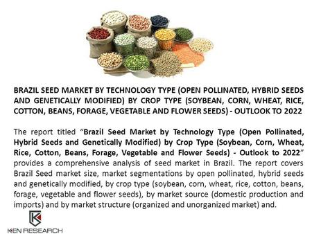 BRAZIL SEED MARKET BY TECHNOLOGY TYPE (OPEN POLLINATED, HYBRID SEEDS AND GENETICALLY MODIFIED) BY CROP TYPE (SOYBEAN, CORN, WHEAT, RICE, COTTON, BEANS,