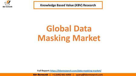 Kbv Research | +1 (646) | Executive Summary (1/2) Global Data Masking Market Knowledge Based Value (KBV) Research Full Report: