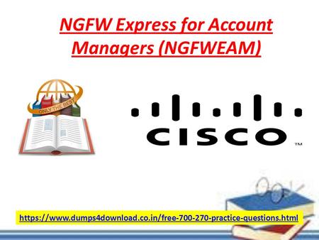 NGFW Express for Account Managers (NGFWEAM) https://www.dumps4download.co.in/free practice-questions.html.