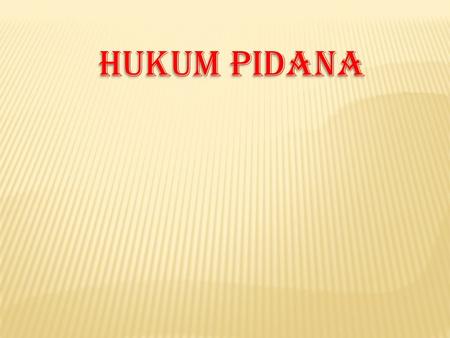 HUKUM PIDANA  Fungsi untuk mengatur kehidupan masyarakat agar dapat tercipta dan terpeliharanya ketertiban umum  Tujuan a) untuk menakut-nakuti orang.