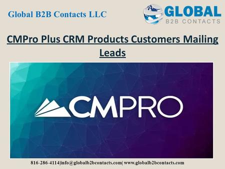 CMPro Plus CRM Products Customers Mailing Leads Global B2B Contacts LLC