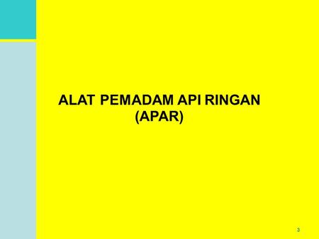 ALATALATPEMADAM API (APAR) RINGAN 3. ALAT PEMADAM API RINGAN PENGERTIAN: A.NFPA Peralatan yang ringan yang berisi TEPUNG,CAIRAN atau GASyangyangdapatdisemprotkanbertekanan.