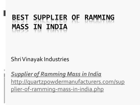 Shri Vinayak Industries Supplier of Ramming Mass in India  plier-of-ramming-mass-in-india.php.