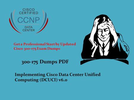 Dumps PDF Implementing Cisco Data Center Unified Computing (DCUCI) v6.0 Get a Professional Start by Updated Cisco Exam Dumps.