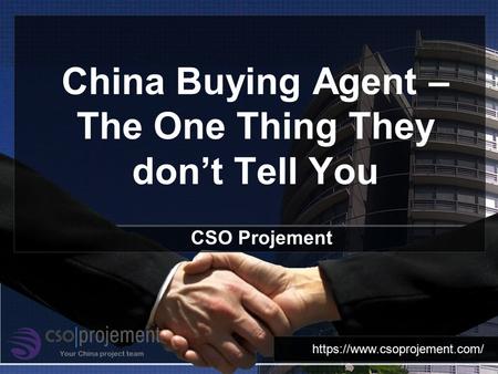 China Buying Agent – The One Thing They don’t Tell You CSO Projement https://www.csoprojement.com/